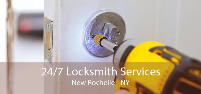 24/7 Locksmith Services New Rochelle - NY