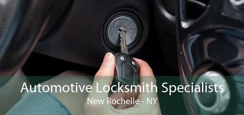 Automotive Locksmith Specialists New Rochelle - NY