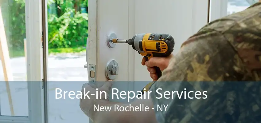 Break-in Repair Services New Rochelle - NY