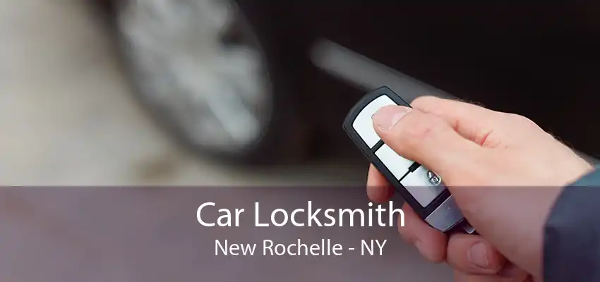 Car Locksmith New Rochelle - NY