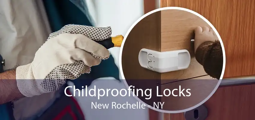 Childproofing Locks New Rochelle - NY