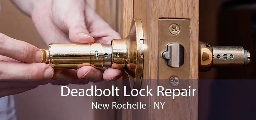 Deadbolt Lock Repair New Rochelle - NY