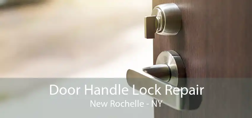 Door Handle Lock Repair New Rochelle - NY