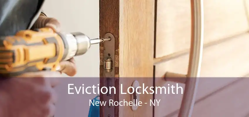 Eviction Locksmith New Rochelle - NY