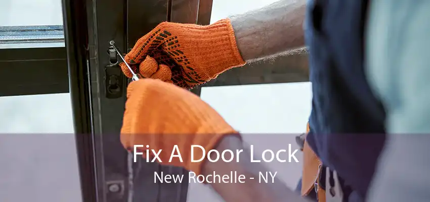 Fix A Door Lock New Rochelle - NY