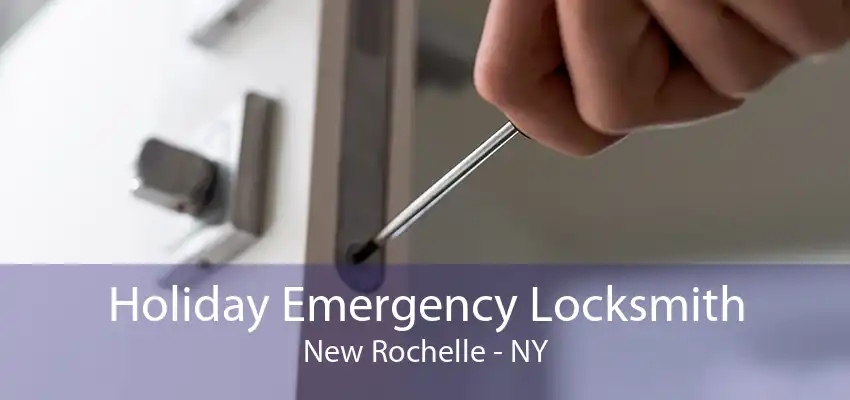 Holiday Emergency Locksmith New Rochelle - NY