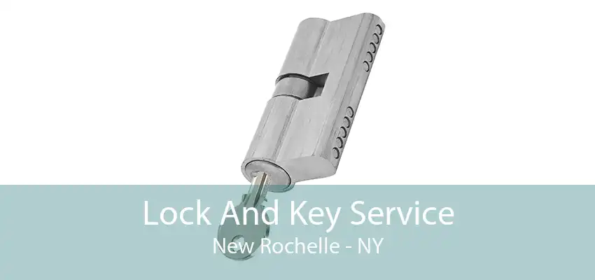 Lock And Key Service New Rochelle - NY