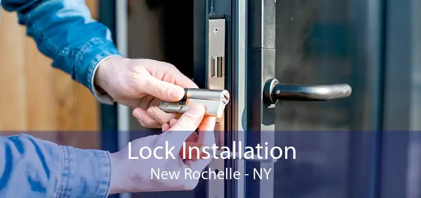 Lock Installation New Rochelle - NY