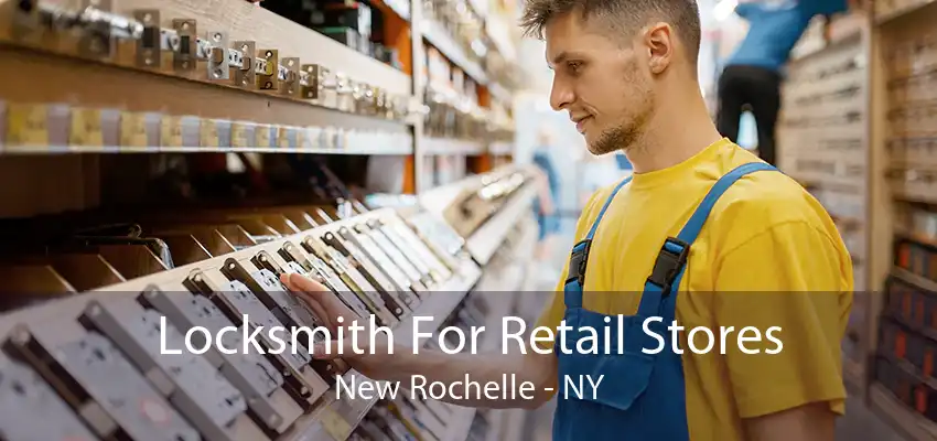 Locksmith For Retail Stores New Rochelle - NY