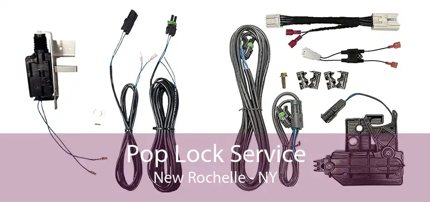 Pop Lock Service New Rochelle - NY