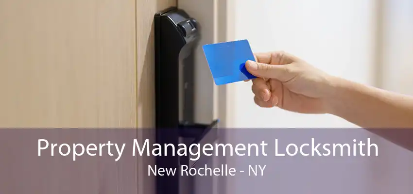 Property Management Locksmith New Rochelle - NY