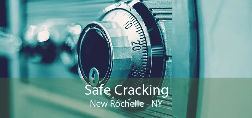 Safe Cracking New Rochelle - NY