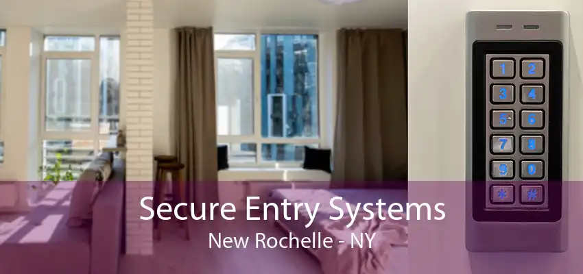 Secure Entry Systems New Rochelle - NY